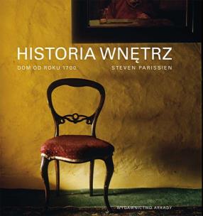 Okładka książki Historia wnętrz. Dom od roku 1700