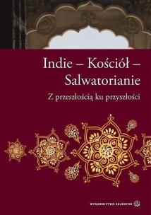Okładka książki Indie - Kościół - Salwatorianie. Z przeszłością ku przyszłości
