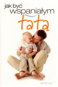 Okładka książki Jak być wspaniałym tatą