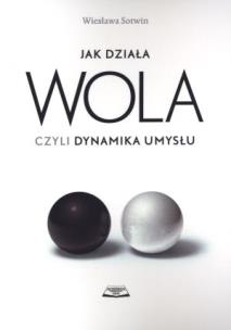 Okładka książki Jak działa wola czyli dynamika umysłu