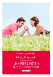 Okładka książki Jak pies z kotem. czyli o radości i złości w miłości