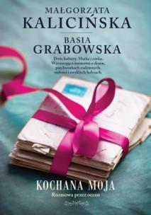 Kochana Moja. Autor: Kalicińska Małgorzata, Grabowska Basia. Multiszop.pl Okładka książki Kochana Moja