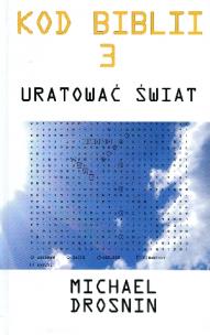 Kod Biblii 3. Uratować świat. Autor: Drosnin Michael. Multiszop.pl Okładka książki Kod Biblii 3. Uratować świat