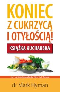 Okładka książki Koniec z cukrzycą i otyłością! Książka kucharska