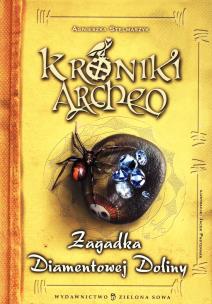 Kroniki Archeo. Zagadka Diamentowej Doliny. Autor: Stelmaszyk Agnieszka. Multiszop.pl Okładka książki Kroniki Archeo. Zagadka Diamentowej Doliny