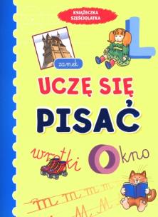 Okładka książki Książeczka sześciolatka. Uczę się pisać w.2011