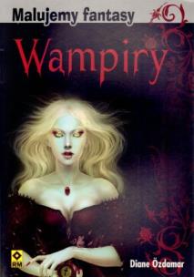 Okładka książki Malujemy fantasy Wampiry i inne nocne potwory