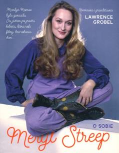 Meryl Streep o sobie. Autor: Grobel Lawrence. Multiszop.pl Okładka książki Meryl Streep o sobie