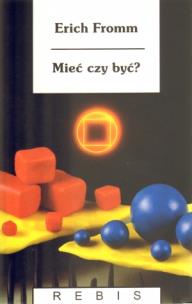 Mieć czy być. Autor: Erich Fromm. Multiszop.pl Okładka książki Mieć czy być
