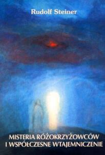 Misteria różokrzyżowców i współczesne wtajemniczenie. Autor: Rudolf Steiner. Multiszop.pl Okładka książki Misteria różokrzyżowców i współczesne wtajemniczenie