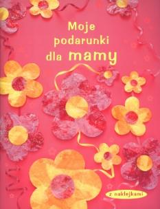 Okładka książki Moje podarunki dla mamy