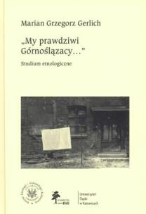 Okładka książki My prawdziwi Górnoślązacy ... studium etnologiczne
