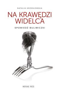 Okładka książki Na krawędzi widelca. Spowiedź bulimiczki