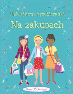 Okładka książki Na zakupach Naklejkowe przebieranki