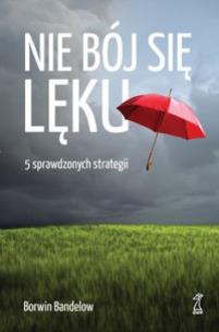 Okładka książki Nie bój się lęku. 5 sprawdzonych strategii w.2015