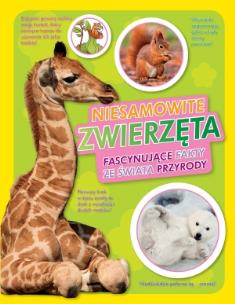 Okładka książki Niesamowite zwierzęta. Fascynujące fakty ze świata przyrody