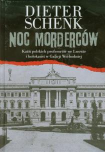 Okładka książki Noc morderców. Kaźń polskich profesorów we Lwowie