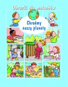 Okładka książki Obrazki dla maluchów - Chrońmy naszą planetę 2014