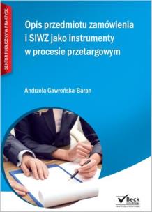Okładka książki Opis przedmiotu zamówienia i SIWZ jako instrumenty w procesie przetargowym