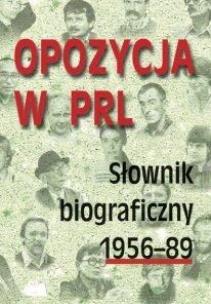 Okładka książki Opozycja w PRL. Słownik biograficzny 1956-89. Tom 3