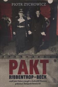 Pakt Ribbentrop-Beck. Autor: Piotr Zychowicz. Multiszop.pl Okładka książki Pakt Ribbentrop-Beck
