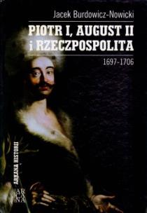 Okładka książki Piotr I, August II i Rzeczpospolita 1697-1706