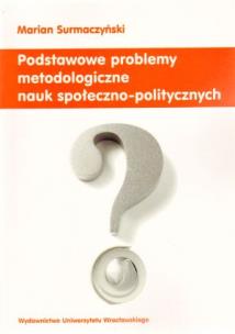 Okładka książki Podstawowe problemy metodologiczne nauk społeczno politycznych