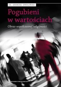 Okładka książki Pogubieni w wartościach. Obraz współczesnej religijności