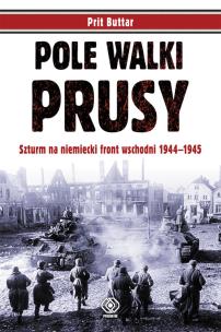 Okładka książki Pole walki. Prusy. Szturm na niemiecki front..