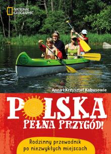 Okładka książki Polska pełna przygód! Rodzinny przewodnik po...