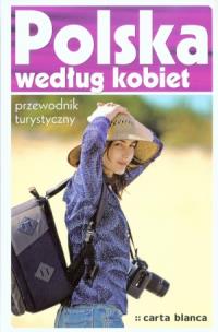 Okładka książki Polska według kobiet Przewodnik turystyczny