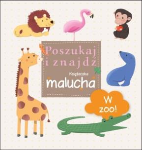 Okładka książki Poszukaj i znajdź. Książeczka malucha - W ZOO