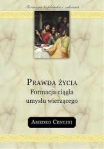 Okładka książki Prawda życia. Formacja ciągła umysłu wierzącego