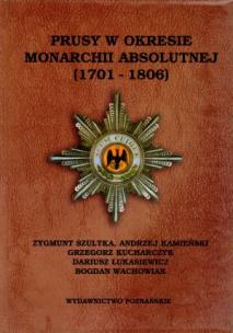 Okładka książki Prusy w okresie monarchii absolutnej (1701- 1806)