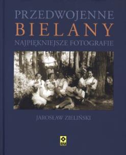 Okładka książki Przedwojenne Bielany Najpiękniejsze fotografie