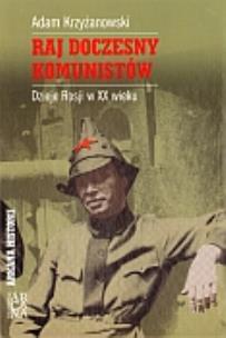 Okładka książki Raj doczesny komunistów. Dzieje Rosji w XX wieku