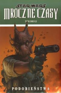 Okładka książki Star Wars. Mroczne Czasy T.2 Podobieństwa