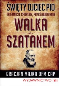 Okładka książki Święty Ojciec Pio. Walka z szatanem