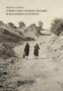 Okładka książki Synkretyzm a podziały religijne w bułgarskich Rodopach