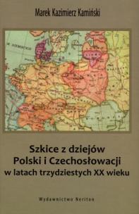 Okładka książki Szkice z dziejów Polski i Czechosłowacji w latach trzydziestych XX wieku