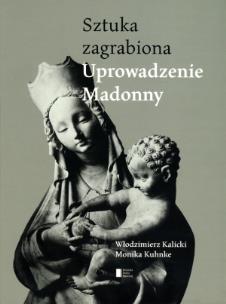 Okładka książki Sztuka zagrabiona. Uprowadzenie Madonny