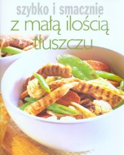 Okładka książki Szybko i smacznie - Z małą ilością tłuszczu