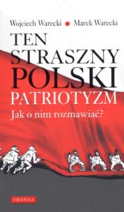 Okładka książki Ten straszny polski patriotyzm