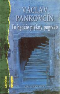 Okładka książki To będzie piękny pogrzeb - Vaclav Pankovcín