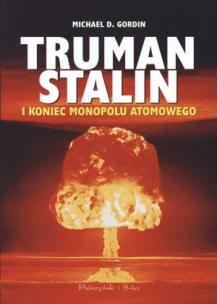 Okładka książki Truman Stalin i koniec monopolu atomowego