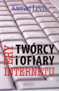 Okładka książki Twórcy i ofiary ery internetu
