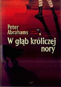 Okładka książki W głąb króliczej nory - Peter Abrahams