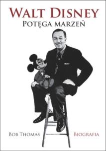 Okładka książki Walt Disney. Potęga marzeń BR