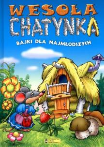 Okładka książki Wesoła chatynka. Bajki dla najmłodszych