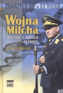Wojna Milcha. Świetność i zmierzch Luftwaffe. Autor: Irving David. Multiszop.pl Okładka książki Wojna Milcha. Świetność i zmierzch Luftwaffe